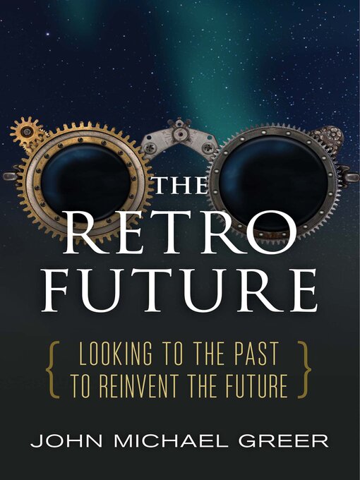 Title details for The Retro Future by John Michael Greer - Available